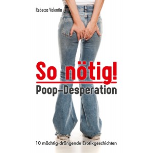 Poop-Desperation & volle Hosen: So nötig! – Poop-Desperation Buchtitel