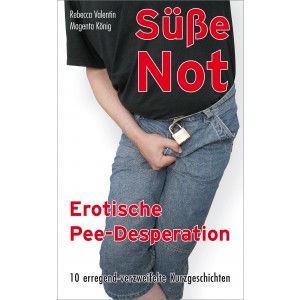 Pee-Desperation & Pinkelnot: Süße Not