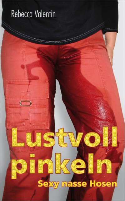 Natursekt & nasse Hosen: Lustvoll pinkeln