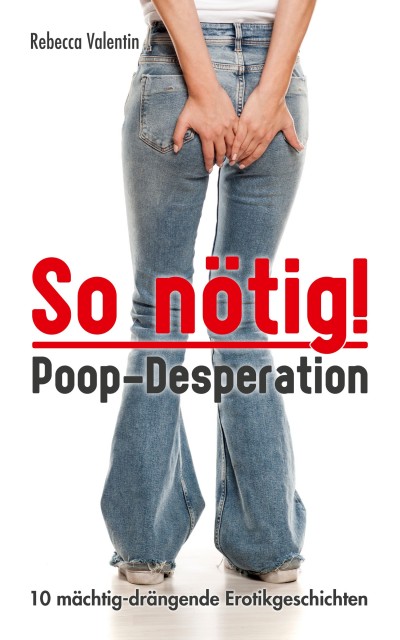 Poop-Desperation & volle Hosen: So nötig! – Poop-Desperation Buchtitel
