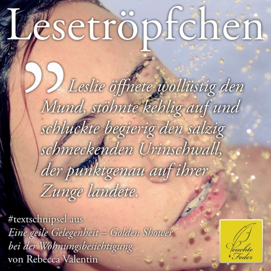 Eine geile Gelegenheit: Leslie öffnete wollüstig den Mund und schluckte begierig den salzig schmeckenden Urinschwall.