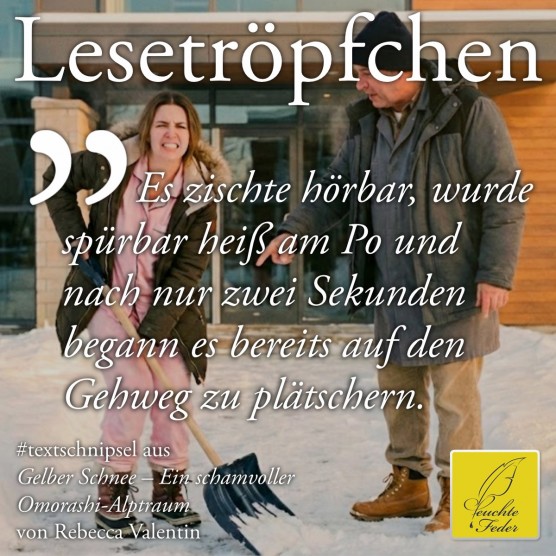 Gelber Schnee: Es zischte hörbar, wurde spürbar heiß am Po und nach zwei Sekunden begann es zu plätschern ...