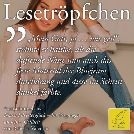 Nasses Silvesterglück: Wie geil, stöhnte er, als die duftende Nässe auch das feste Material der Bluejeans durchdrang.