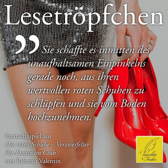 Die roten Schuhe: Sie schaffte es inmitten des Einpinkelns gerade noch, aus ihren Schuhen zu schlüpfen.