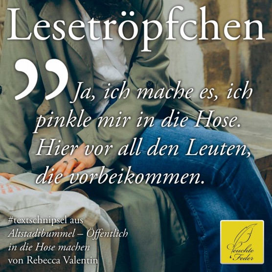 Altstadtbummel: Ja, ich mache es, ich pinkle mir in die Hose. Hier vor all den Leuten, die vorbeikommen.