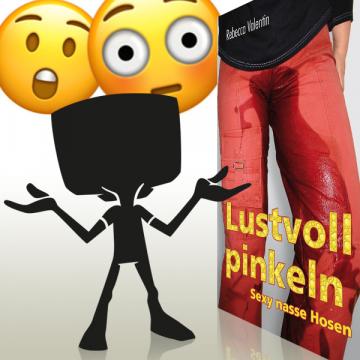 Lustvoll pinkeln bei Webfail – nur eine Frage der Zeit?