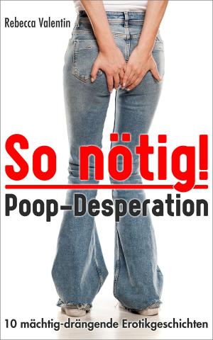 Neu: So nötig! – Poop-Desperation