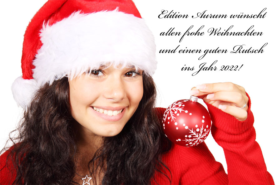 Edition Aurum wünscht allen frohe Weihnachten und einen guten Rutsch ins Jahr 2022!.