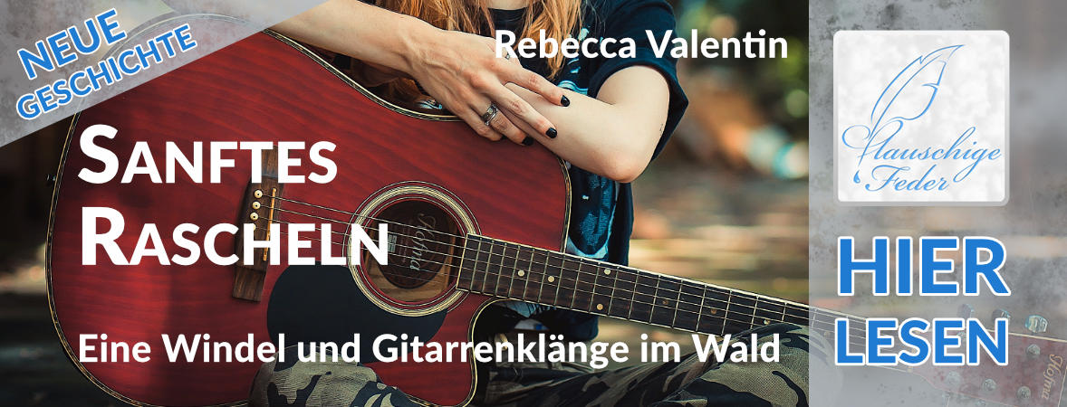 Neue Geschichte: Sanftes Rascheln – Eine Windel und Gitarrenklänge im Wald