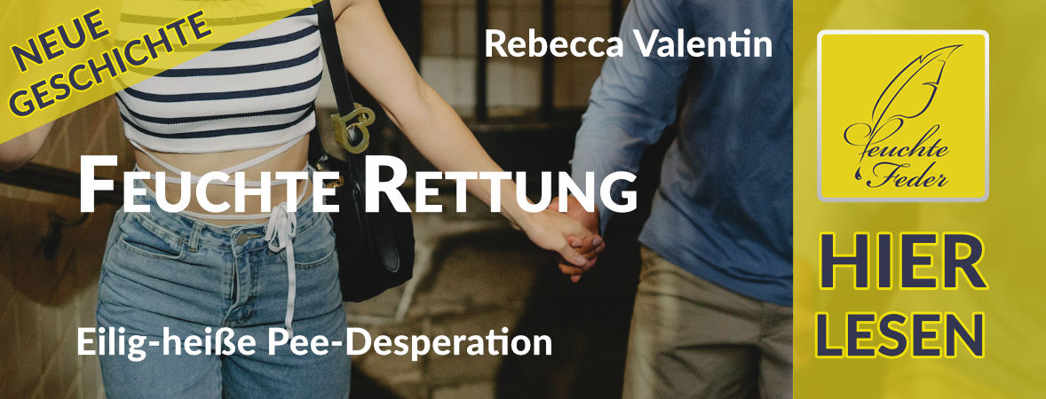 Neue Geschichte: Feuchte Rettung – Eilig-heiße Pee-Desperation