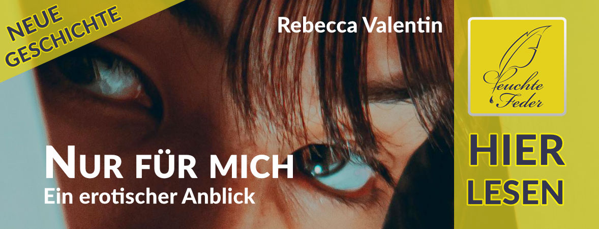 Neue Geschichte: Nur für mich – Ein erotischer Anblick