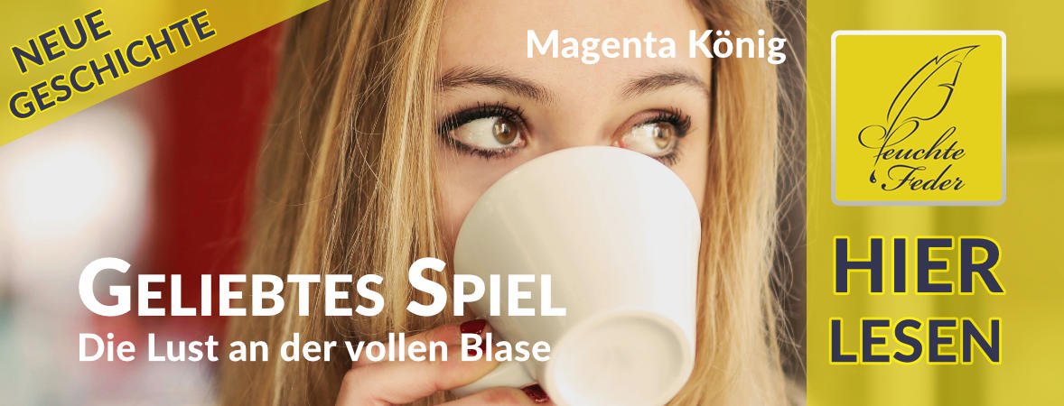 Neue Geschichte: Geliebtes Spiel – Die Lust an der vollen Blase