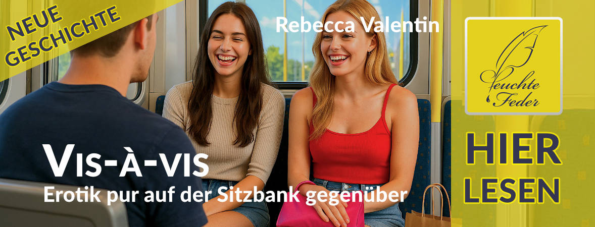 Neue Geschichte: Vis-à-vis – Erotik pur auf der Sitzbank gegenüber
