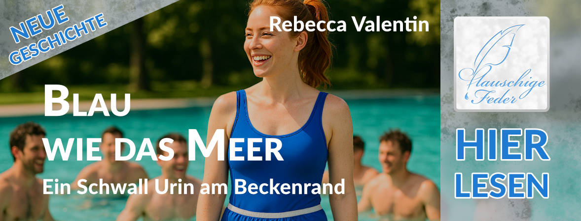 Neue Geschichte: Blau wie das Meer – Ein Schwall Urin am Beckenrand