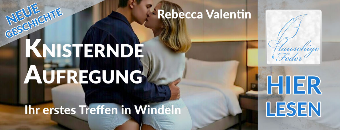 Neue Geschichte: Knisternde Aufregung – Ihr erstes Treffen in Windeln