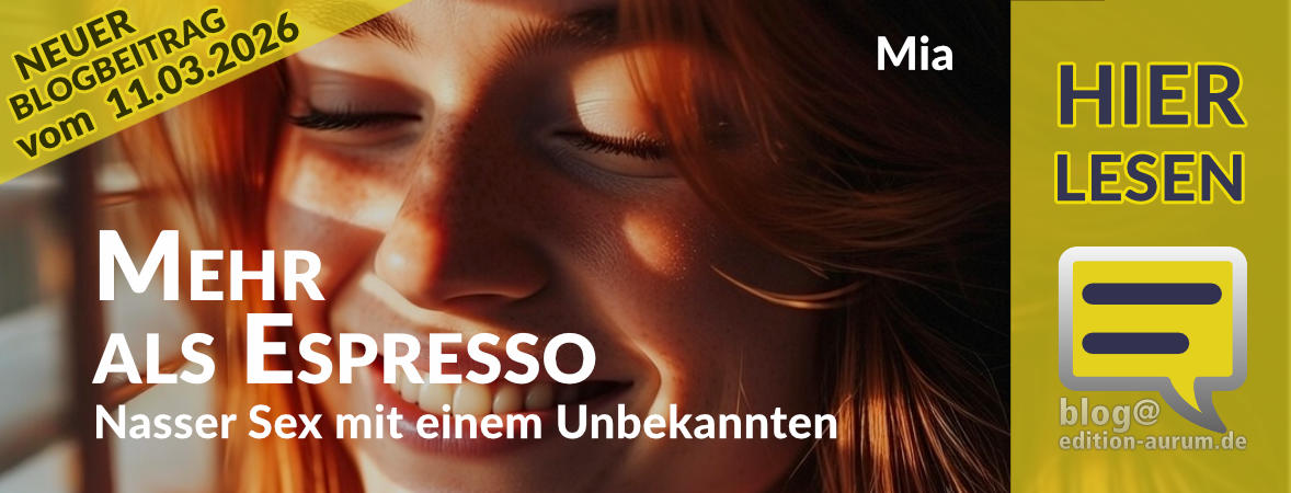 Neuer Blogbeitrag von Mia: Mehr als Espresso – Nasser Sex mit einem Unbekannten
