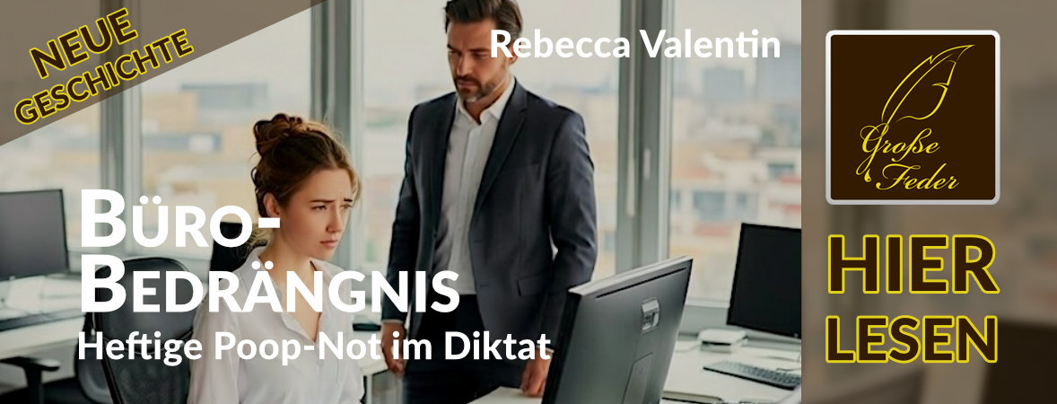 Neue Geschichte: Büro-Bedrängnis – Heftige Poop-Not im Diktat
