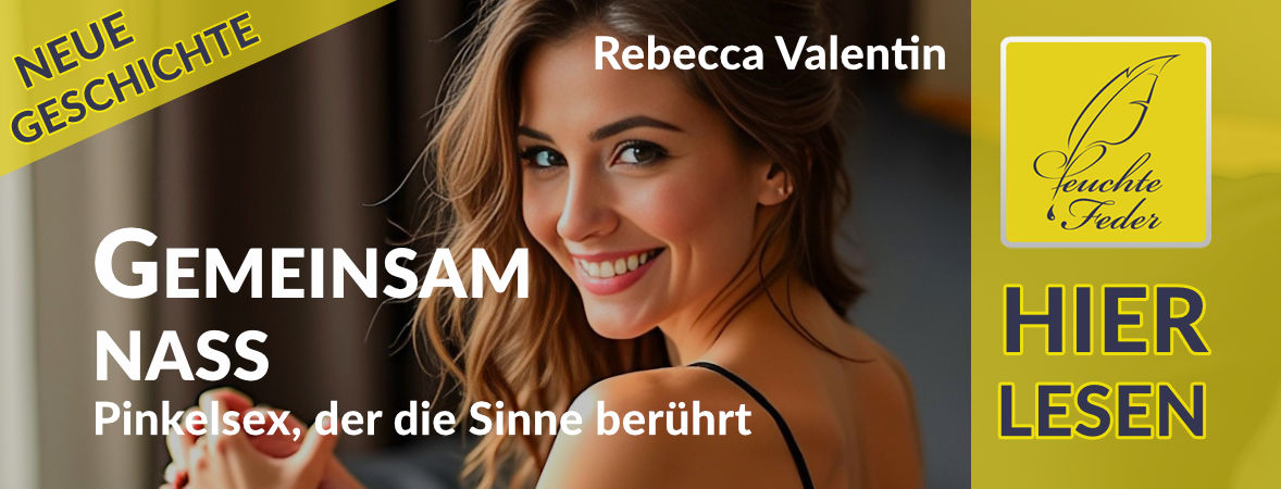 Neue Geschichte: Gemeinsam nass – Pinkelsex, der die Sinne berührt