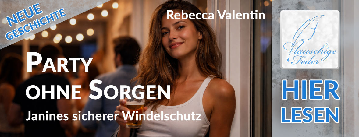 Neue Geschichte: Party ohne Sorgen – Janines sicherer Windelschutz