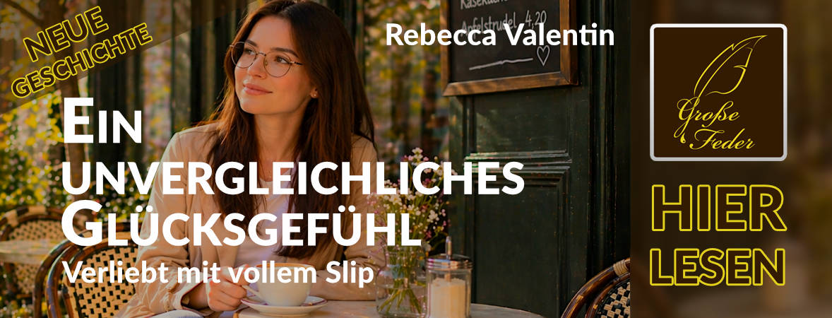 Neue Geschichte: Ein unvergleichliches Glücksgefühl – Verliebt mit vollem Slip