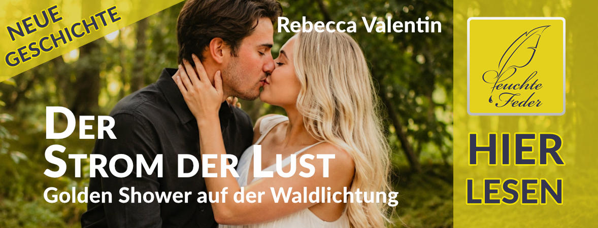Neue Geschichte: Der Strom der Lust – Golden Shower auf der Waldlichtung